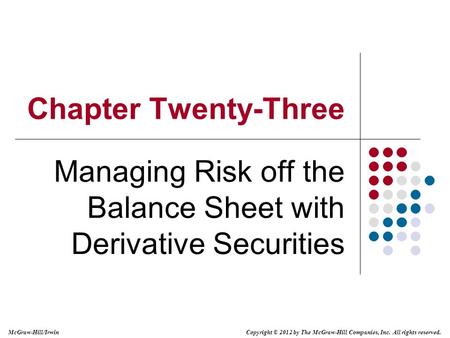 Managing Risk off the Balance Sheet with Derivative Securities