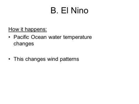 B. El Nino How it happens: Pacific Ocean water temperature changes