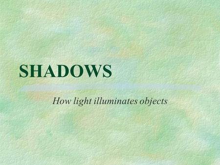 How light illuminates objects