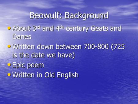 Beowulf: Background About 3rd and 4th century Geats and Danes