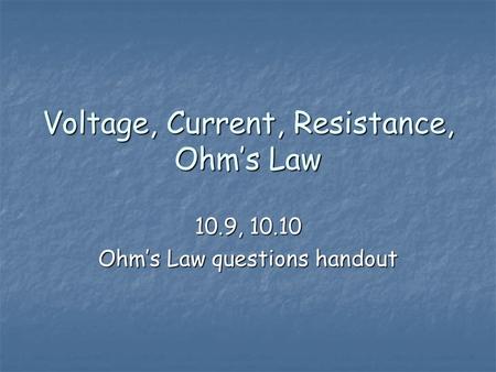 Voltage, Current, Resistance, Ohm’s Law