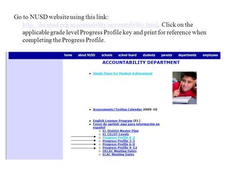 Go to NUSD website using this link:  Click on the applicable grade level Progress Profile key and.