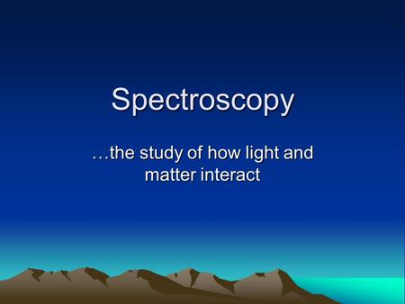 …the study of how light and matter interact