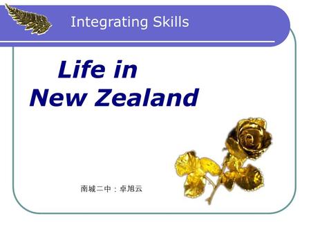 Life in New Zealand Integrating Skills. What has been mentioned in Reading ? Please kick them out. 1.geography 2.history 3.language 4.sports and spare.