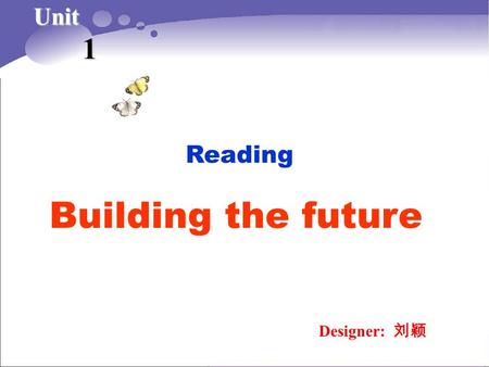 Reading Designer: Unit 1 Building the future. 1. When was Live Aid held? 2. What does WFP stand for? 3. How many people has the WFP helped since it.
