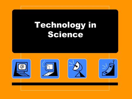 Technology in Science. Another name for technology is A: electronics B: controlled experiment C: robots D: applied science.