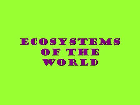 Ecosystems of the World