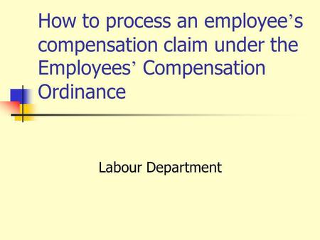How to process an employee s compensation claim under the Employees Compensation Ordinance Labour Department.