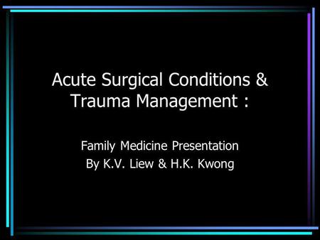 Acute Surgical Conditions & Trauma Management :