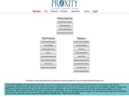 The Proxity database is organized to allow the user to do market research on what is being acquired by the Government- who are the acquisition people involved-