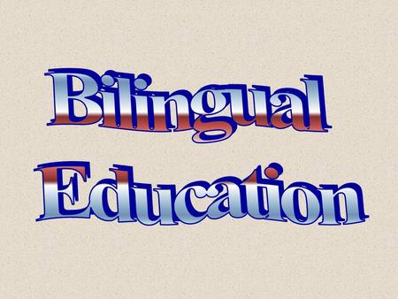 Bilingual Education.