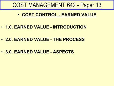 COST CONTROL - EARNED VALUE 1.0. EARNED VALUE - INTRODUCTION
