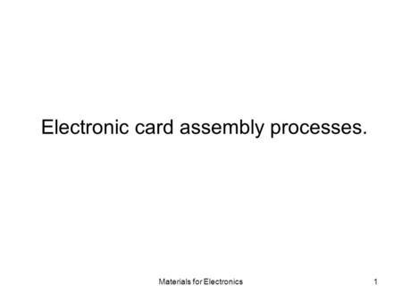 Electronic card assembly processes.