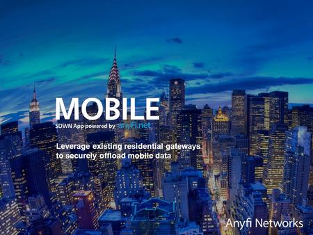 Leverage existing residential gateways to securely offload mobile data.