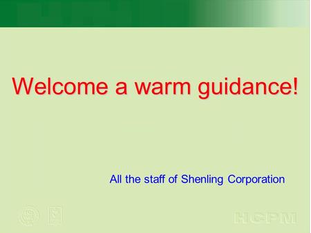 Welcome a warm guidance! All the staff of Shenling Corporation.
