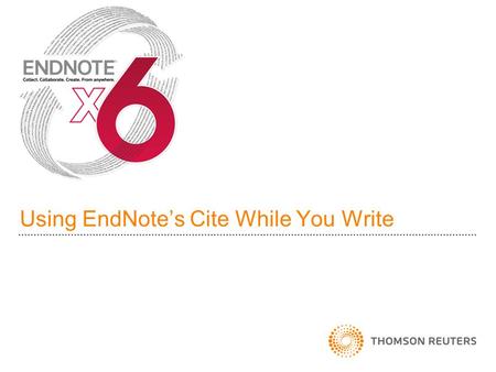 Using EndNotes Cite While You Write. Lesson format Cite While You Write essentials How do I…? Other useful features in CWYW 2.