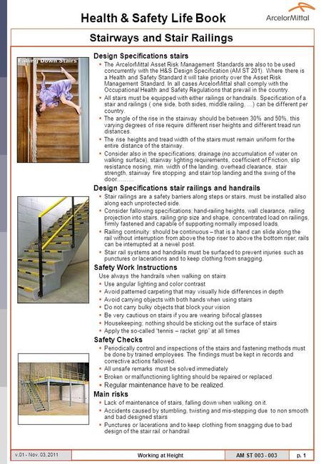 Health & Safety Life Book AM ST 003 - 003 p. 1 v.01 - Nov. 03, 2011 Working at Height Design Specifications stairs The ArcelorMittal Asset Risk Management.