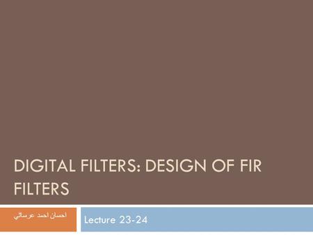 Digital filters: Design of FIR filters