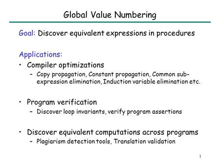 A Polynomial-Time Algorithm for Global Value Numbering SAS 2004 Sumit Gulwani George C. Necula.