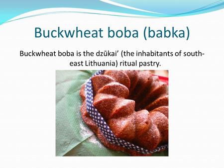 Buckwheat boba (babka)