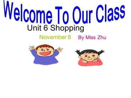 Unit 6 Shopping November 8 By Miss Zhu. Free talk When do you usually go shopping? Who do you usually go shopping with? Where do you usually go shopping?