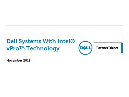 November 2011 Dell Systems With Intel® vPro Technology.