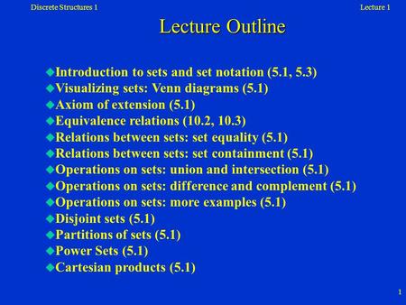 Lecture Outline Introduction to sets and set notation (5.1, 5.3)