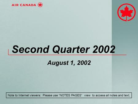 Second Quarter 2002 August 1, 2002 Note to Internet viewers: Please use NOTES PAGES view to access all notes and text.