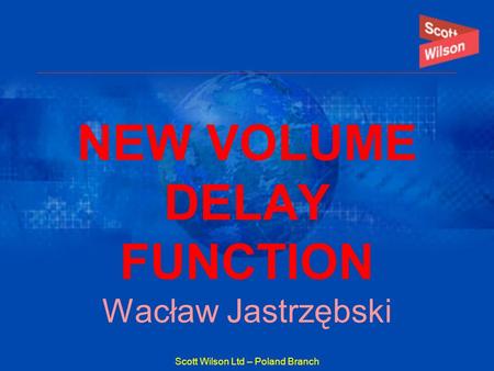 NEW VOLUME DELAY FUNCTION Wacław Jastrzębski