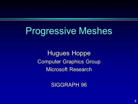 Hugues Hoppe - SIGGRAPH 96 - Progressive Meshes