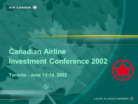 Canadian Airline Investment Conference 2002 Toronto - June 13-14, 2002.