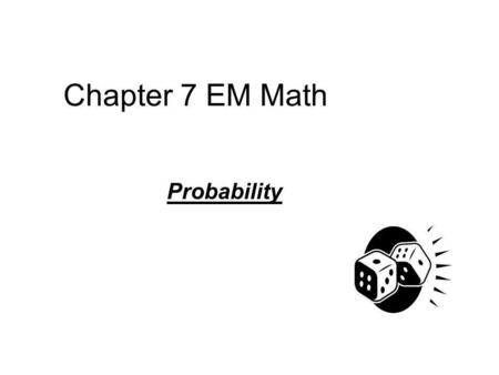Chapter 7 EM Math Probability.