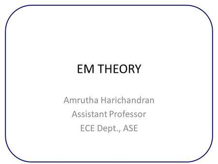 Amrutha Harichandran Assistant Professor ECE Dept., ASE