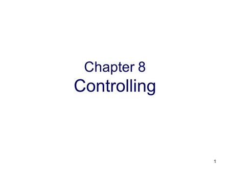 Chapter 8 Controlling.