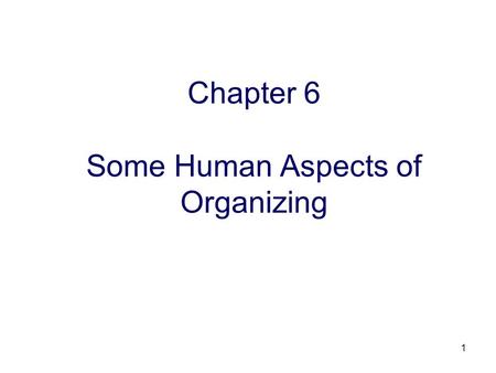 Chapter 6 Some Human Aspects of Organizing