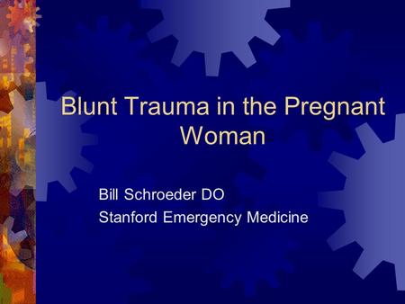 Blunt Trauma in the Pregnant Woman
