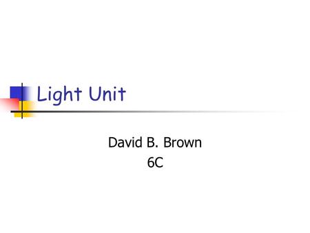 Light Unit David B. Brown 6C.