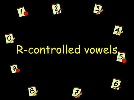 R-controlled vowels.