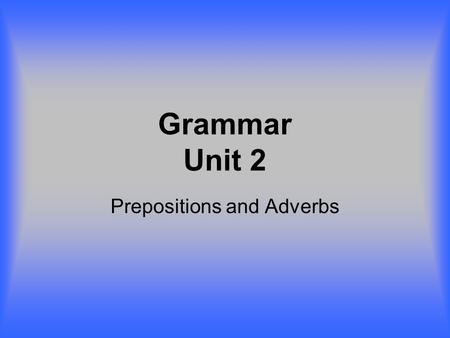 Prepositions and Adverbs