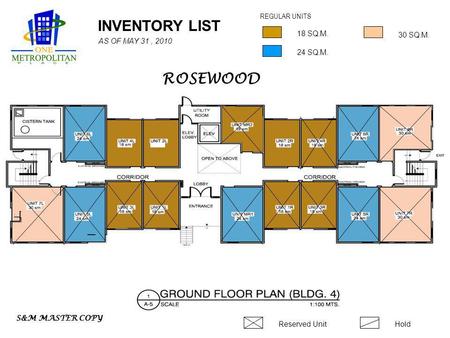 INVENTORY LIST 24 SQ.M. 18 SQ.M. 30 SQ.M. REGULAR UNITS Reserved UnitHold AS OF MAY 31, 2010 S&M MASTER COPY ROSEWOOD.