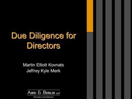 Due Diligence for Directors Martin Elliott Kovnats Jeffrey Kyle Merk.