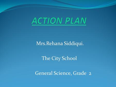 Mrs.Rehana Siddiqui. The City School General Science, Grade 2