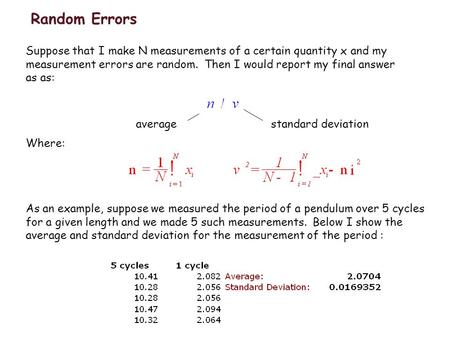 Random Errors Suppose that I make N measurements of a certain quantity x and my measurement errors are random. Then I would report my final answer as as: