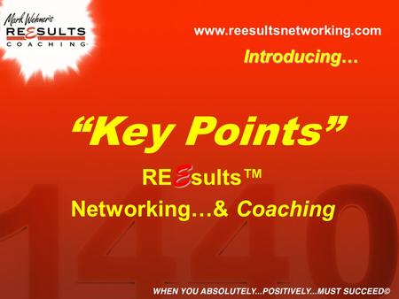 Www.reesultsnetworking.com E Key Points RE E sults Networking…& Coaching Introducing…