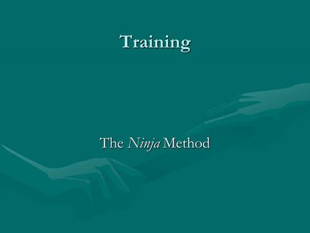 Training The Ninja Method. Training Ninja Selling Putting It Into Practice Series Class One.
