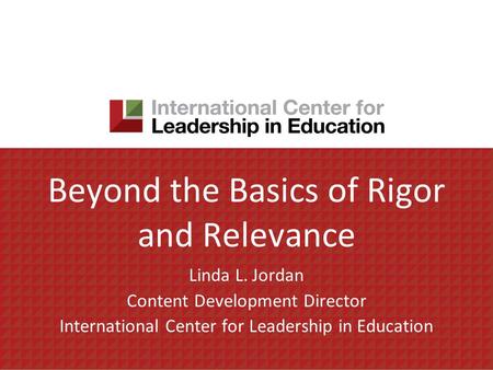 Beyond the Basics of Rigor and Relevance