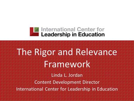 The Rigor and Relevance Framework
