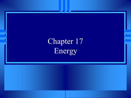 Chapter 17 Energy.