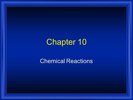 Chapter 10 Chemical Reactions.