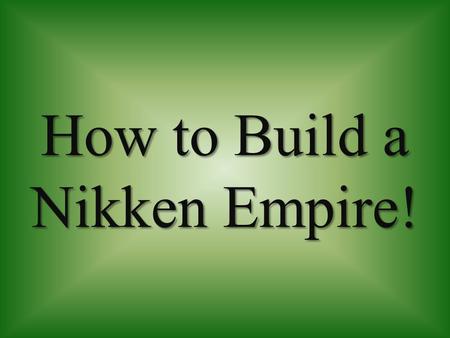 How to Build a Nikken Empire!. (The job is just beginning when Ron is sponsored. Ron will need your help. Teach him how we work! Hes going to run for.